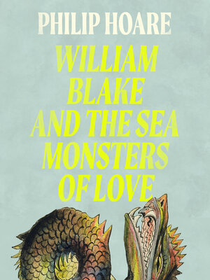 cover image of William Blake and the Sea Monsters of Love